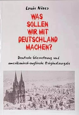 Louis Nizer - Was sollen wir mit Deutschland machen? (NEU)