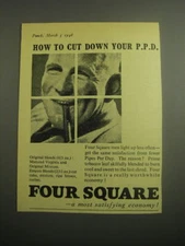 1948 Four Square Tobacco Ad - How to cut down your P.P.D.