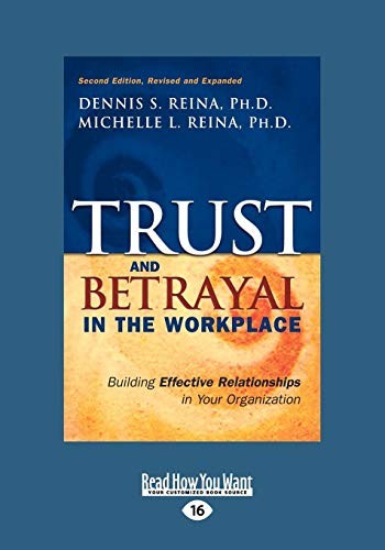 Trust & Betrayal in the Workplace: Building Effective Relationships in Your Orga