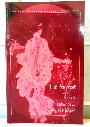 THE PRIESTESS OF ISIS EDOUARD SCHURE F. ROTHWELL 2004 PAPERBACK - Picture 1 of 5