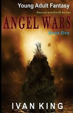 Young Adult Fantasy: Angel Wars [Young Adult Fantasy Books] By Ivan King - Ne...
