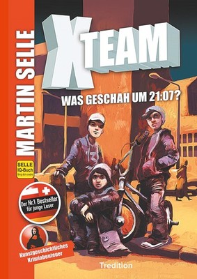 X-Team 1: Was geschah um 21:07? Martin Selle