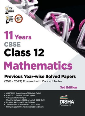 11 Years CBSE Class 12 Mathematics Previous Year-wise Solved Papers (2013 -...