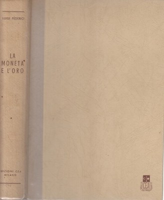 La moneta e l'oro - Luigi Federici (Casa Editrice Ambrosiana) [1945]
