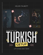 Lift, twist and stand: Mastering the Turkish get up by Helen Talbott Paperback B