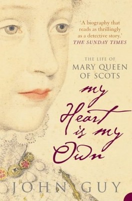 Mein Herz ist mein eigenes: Das Leben von Mary Queen of Scots - John Guy - Taschenbuch - 184