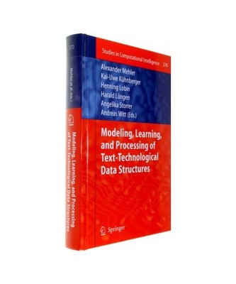 Modeling, Learning, and Processing of Text-Technological Data Structures
