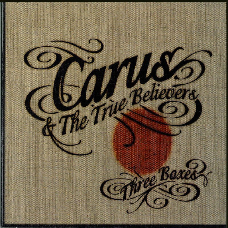 Carus and the True Believers Three Boxes CD NEW