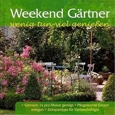 Weekend Gärtner - Wenig tun - viel Genießen - Jolanda Engelbrecht WIE NEU