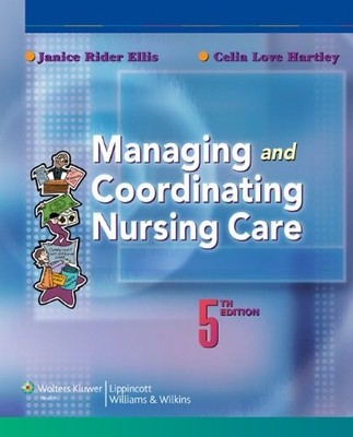 Managing and Coordinating Nursing Care by Ellis PhD  RN, Janice Rider,Hartley MN