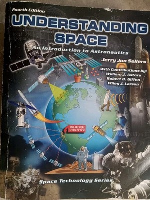 Understanding Space : An Introduction to Astronautics, Fourth Edition