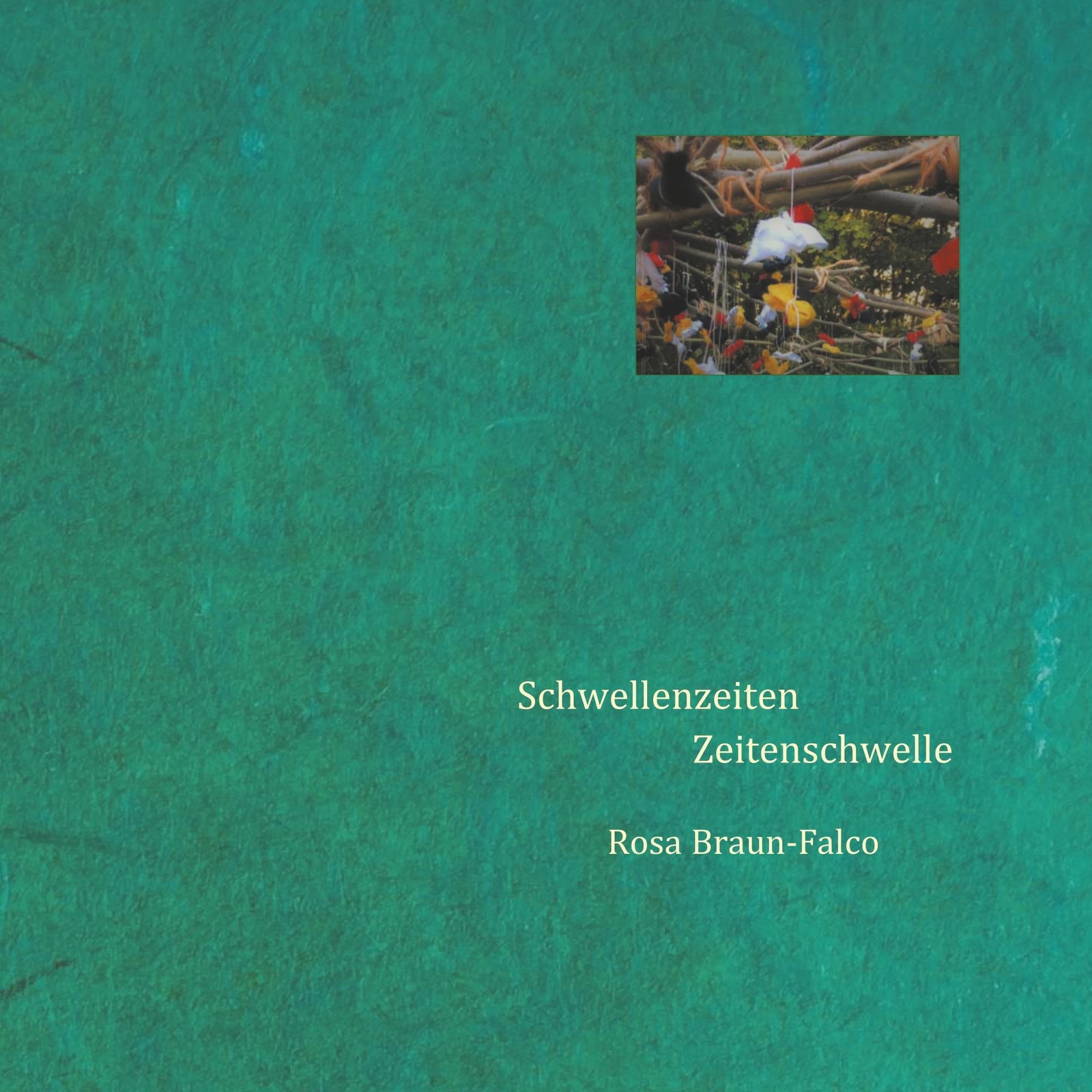 Schwellenzeiten Zeitenschwelle | Rosa Braun-falco | Gedichte Zur