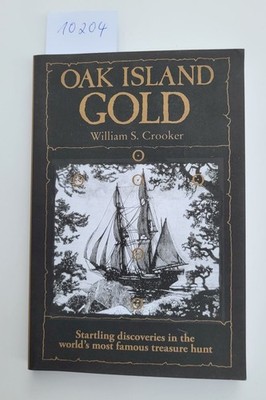 Oak Island Gold : Startling Discoveries In The World's Most Famous Treasure Hunt