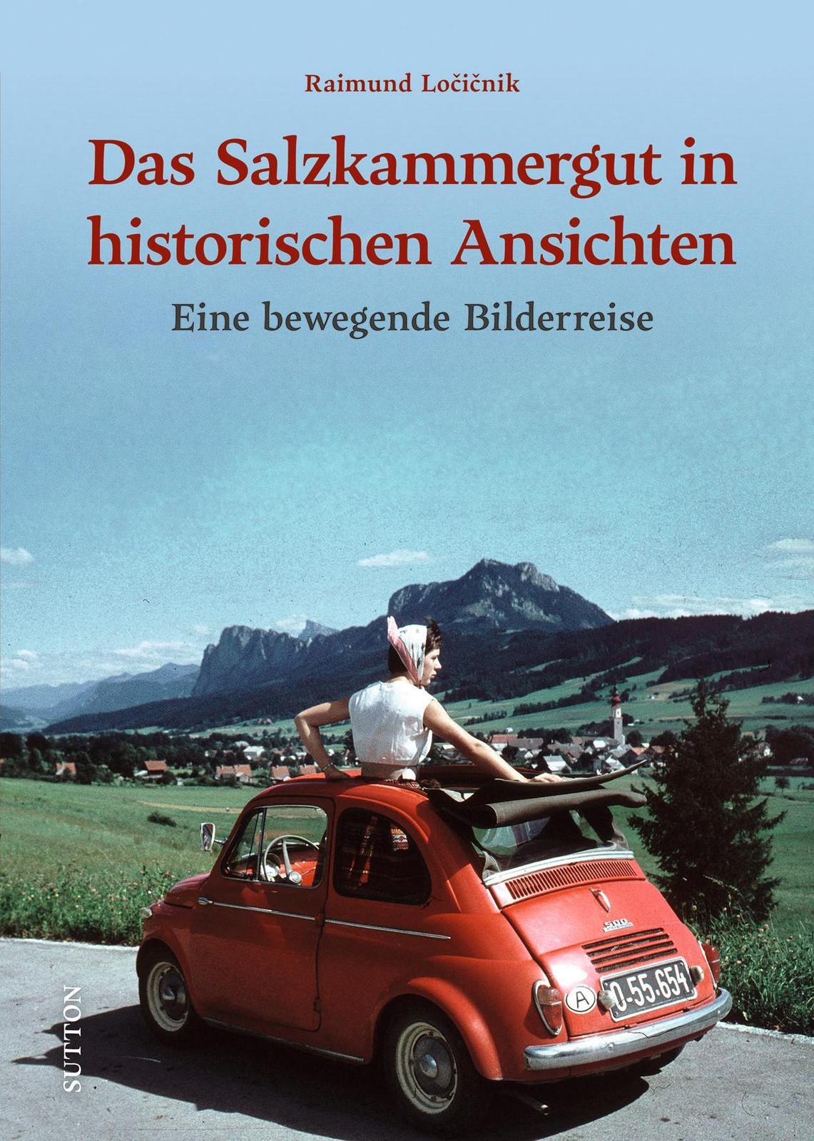 Das Salzkammergut in historischen Ansichten Raimund Locicnik
