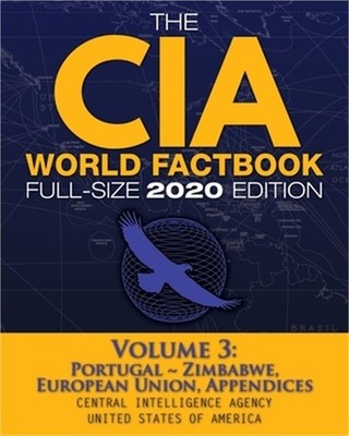 The CIA World Factbook Volume 3 - Full-Size 2020 Edition: Giant Format, 600+ Pag