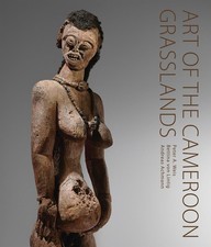 Art of the Cameroon Grasslands: The Weis Coll...