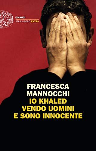 9788806240905 Io Khaled vendo uomini e sono innocente - Francesca Mannocchi