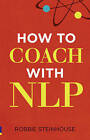 How to Coach with NLP by Robbie Steinhouse (Paperback, 2010)