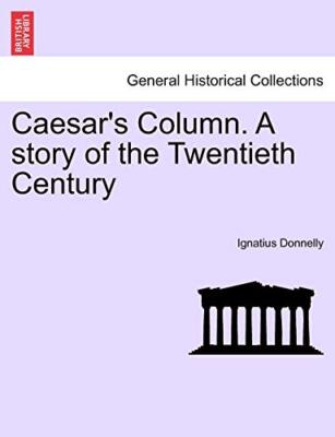 Caesar's Column. A story of the Twentieth Century 9781241214746| eBay