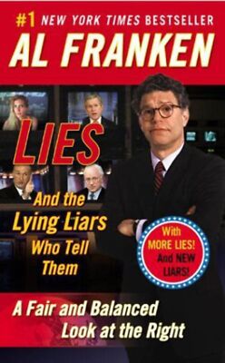 Lies & the Lying Liars Who Tell Them: A Fair & Balanced Look at the Right Al Fra