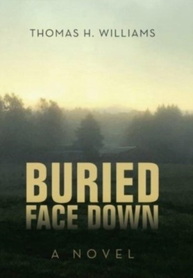 Williams - Buried Face Down  A Novel - New hardback or cased book - 03 - X555z