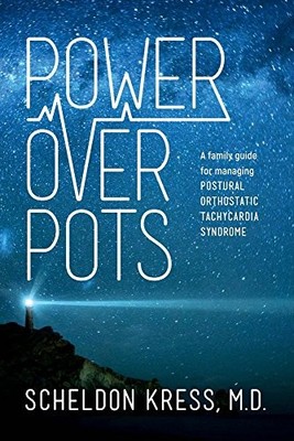 POWER OVER POTS: A FAMILY GUIDE TO MANAGING POSTURAL By Kress Scheldon M.d. NEW