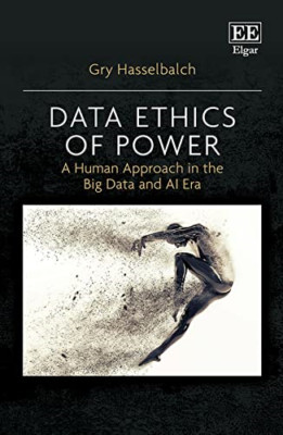 Data Ethics of Power: A Human Approach in the Big Data  - Paperback NEW Hasselba