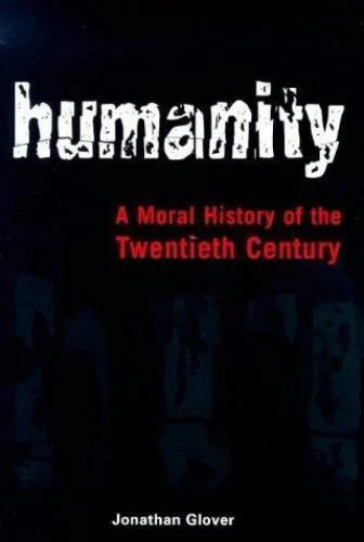 Humanity by Jonathan Glover (2000, Hardcover)