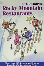 Bill St John's Rocky Mountain Restaurants: Over 200 Rated Restaurant Reviews fro