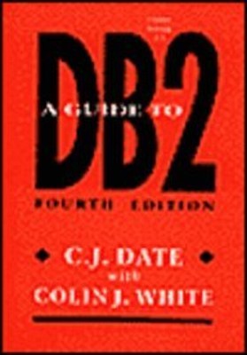 A Guide to DB2 : A User's Guide to the IBM Product IBM Database 2