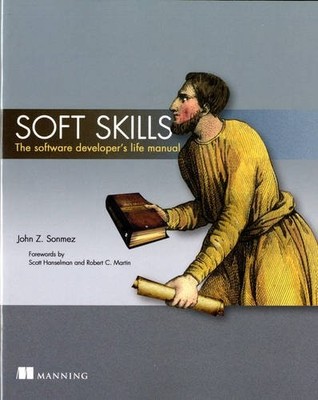 SOFT SKILLS: THE SOFTWARE DEVELOPER'S LIFE MANUAL By John Sonmez **BRAND NEW**