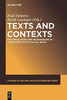 Texts and Contexts: The Circulation and Transmission of Cuneiform Texts in Soci