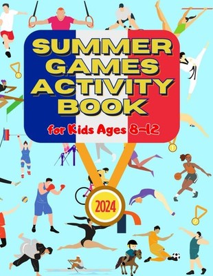 Summer Games 2024 Activity Book for Kids Ages 8-12: Interactive 