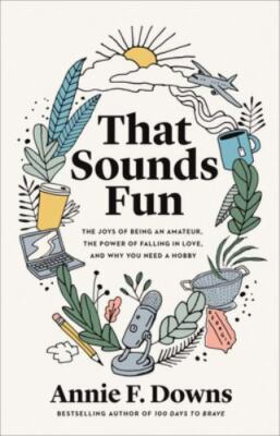 That Sounds Fun by Annie F Downs (Hardcover) NEW HARDBACK