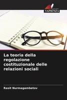 Rasit Nurmagambetov | La Teoria Della Regolazione Costituzionale Delle...
