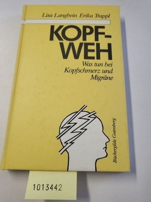 Kopfweh. Was tun bei Kopfschmerz und Migräne? Ein Ratgeber. Langbein, Lisa und E