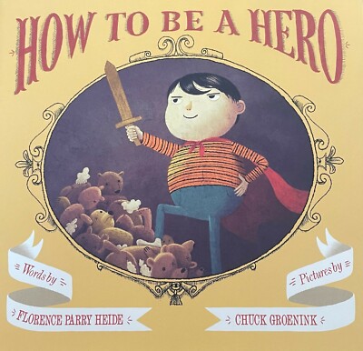 How to be a Hero by Florence Parry Heide (2016) Hardcover 