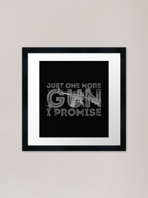 Just One More Gun I Promise, Vintage gerahmtes Wandbild Poster Leinwanddruck Bild