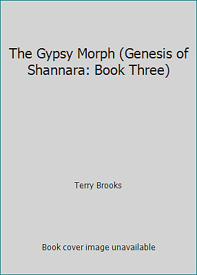 The Gypsy Morph (Genesis of Shannara: Book Three) by Terry Brooks