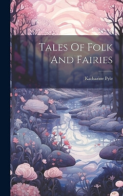 Tales Of Folk And Fairies By Katharine D 1938 Pyle - New Copy - 9781020174612
