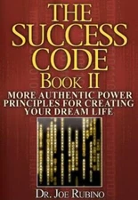 The Success Code, Book Ii: More Authentic Power Principles For Creating You...