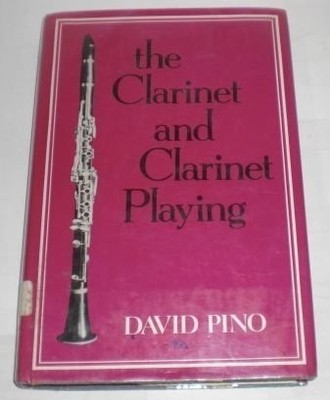 THE CLARINET AND CLARINET PLAYING By David Pino - Hardcover Excellent Condition