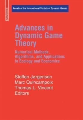 Advances in Dynamic Game Theory : Numerical Methods, Algorithms, and Applicat...
