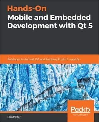 Hands-On Mobile and Embedded Development with Qt 5 (Paperback or Softback)