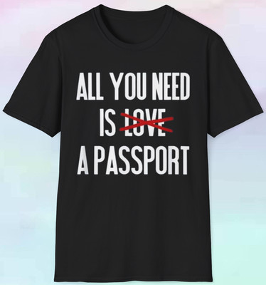 Men's Women's All You Need Is A Passport T Shirt | Traveling Love Funny | S-5XL