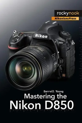 Darrell Young | Mastering the Nikon D850 | Taschenbuch | Englisch (2018)