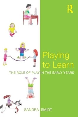 Playing to Learn: The role of play in the early years Sandra Smi