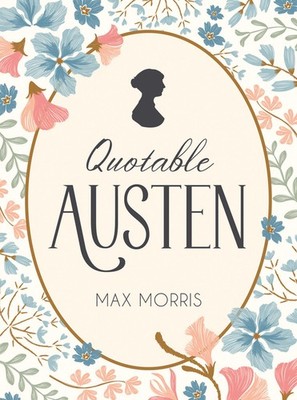 Quotable Austen: Memorable Quotes From Our Favourite Writer