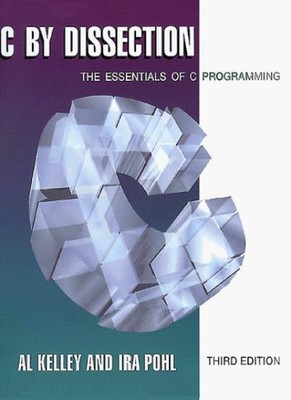 C. by Dissection: The Essentials of C. Programming,Al Kelley, Ir