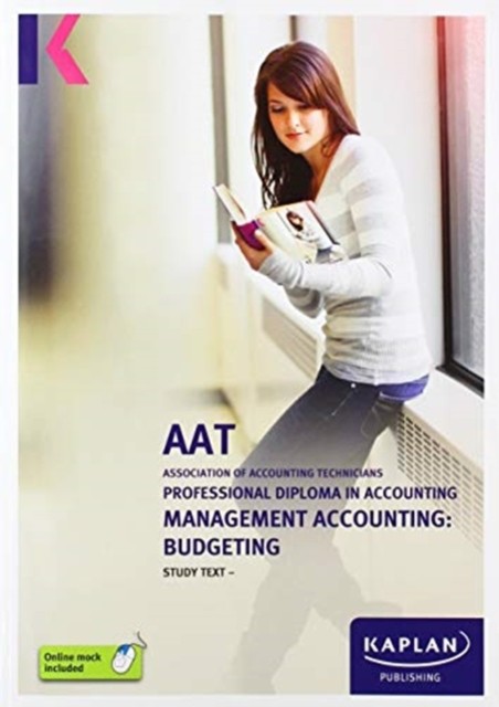 MANAGEMENT ACCOUNTING: BUDGETING - STUDY TEXT by KAPLAN PUBLISHING